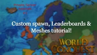 Custom Spawn, Leaderboards & Meshes - World Conquest Tutorials