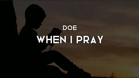 When I Pray (Lyrics) - DOE