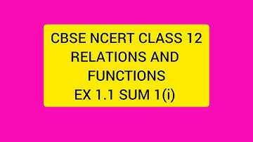 CBSE NCERT CLASS 12 MATHS RELATIONS & FUNCTIONS EX 1.1 SUM 1(I)(SOLUTION IN ENGLISH)