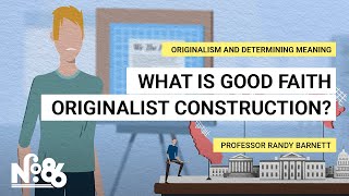 What is Good Faith Originalist Construction [No. 86]