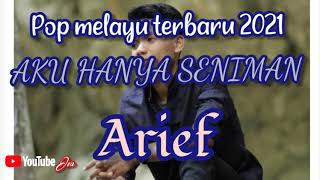 Download Lagu Lagu arief terbaru | aku hanya seniman | slow rock | pop melayu terbaru 2021 MP3