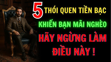 5 THÓI QUEN TIỀN BẠC KHIẾN BẠN MÃI NGHÈO – Hãy ngừng làm điều này! | Tư duy thiểu số