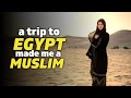 A trip to EGYPT made this Hungarian woman Accept Islam