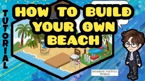 Highrise Virtual World | How to Build Your Own Little Beach