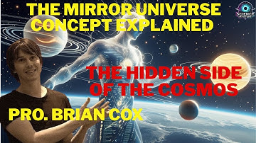 The Hidden Side of the Cosmos: Exploring the Mirror Universe | Pro. Brian Cox