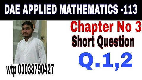 DAE Math 113|| 1st year || Applied Mathematics- 113||Chapter 3 ||Short Questions ||Question 1 ,2