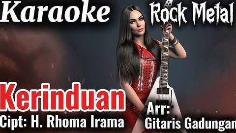Karaoke KERINDUAN - RHOMA IRAMA Versi Rock Metal Aransemen By Gitaris Gadungan (AI)