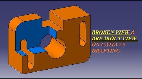 BROKEN VIEW & BREAK OUT VIEW ON CATIA V5 DRAFTING