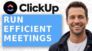 How to Run Efficient Meetings in ClickUp