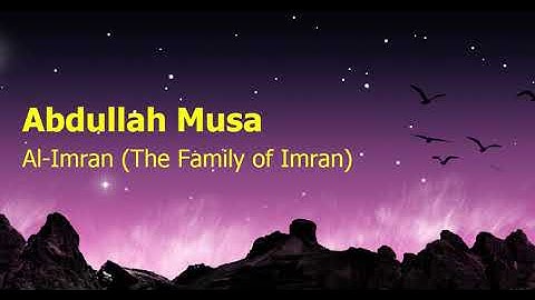 Abdullah Musa Surah Al Imran The Family of Imranعبدالله موسى سورة آل عمران