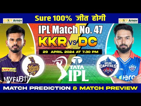 Kolkata vs Delhi IPL 2024 47 Match Prediction Today 