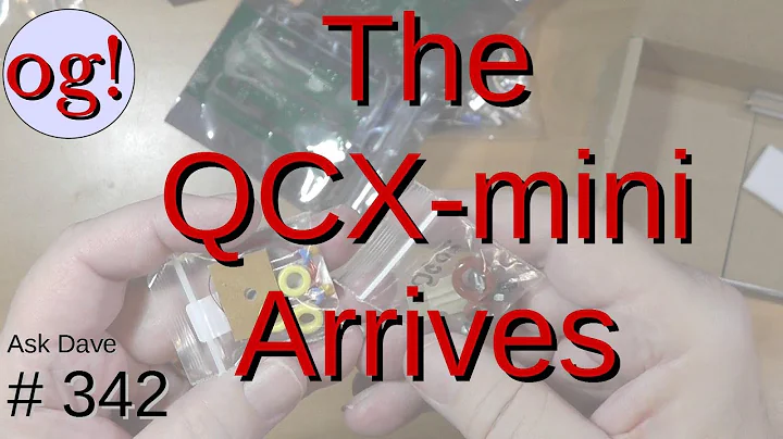 The QCX-Mini 20m QRP Rig Kit Arrives (#342)