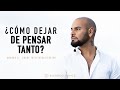 CÓMO DEJAR DE PENSAR TANTO - Ricardo Ponce