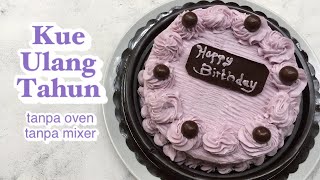 Hanya diaduk, simple banget! Kue Ulang Tahun tanpa oven tanpa mixer