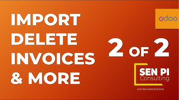 Import/Delete Invoices - Odoo 2 of 2