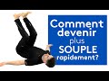 Comment être plus souple rapidement