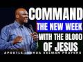 COMMAND THE NEW WEEK WITH THE BLOOD OF JESUS WITH APOSTLE JOSHUA SELMAN