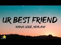 Kiana Ledé - Ur Best Friend (Lyrics) feat. Kehlani