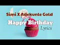 Simi - Happy Birthday Lyrics ft. Adekunle Gold (HD & HQ Video) | Happy Birthday, Happy birthday Oh