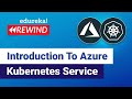 Introduction To Azure Kubernetes Service | Azure Kubernetes Tutorial | | Edureka | Azure Rewind - 3