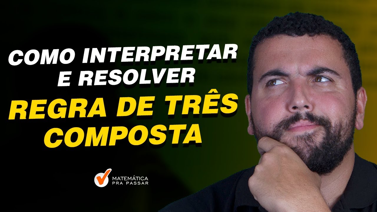 Como Interpretar e Resolver Regra de Três Composta pra Passar no Concurso.