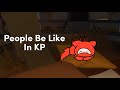 People be like in kp kp animation