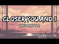 Closer You and I - Gino Padilla ( REYNE COVER LYRICS )