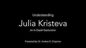 Julia Kristeva Explained: Philosophy, Psychoanalysis & Feminism