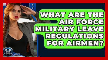 What Are The Air Force Military Leave Regulations For Airmen? - Sky Command Brotherhood