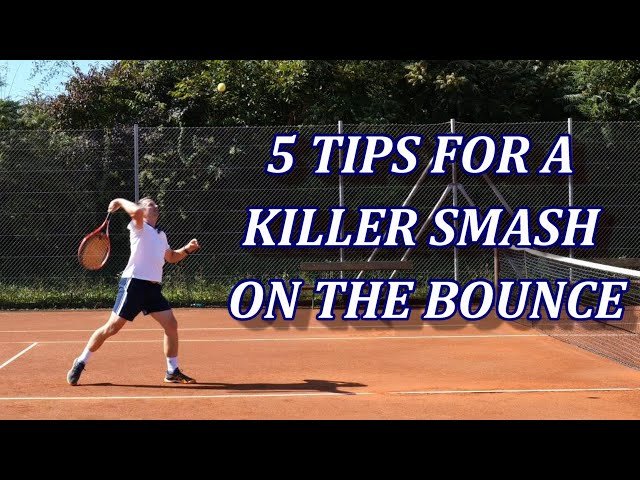 5 Tips For A Killer Tennis Smash On The Bounce 