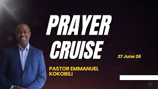 PRAYER CRUISE | ENFORCING THE KINGDOM OF GOD | JUNE 27 2026