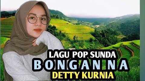BONGAN NA: DETTY KURNIA, Lagu Pop Sunda lawas, sambil menikmati pemandangan alam yg indah