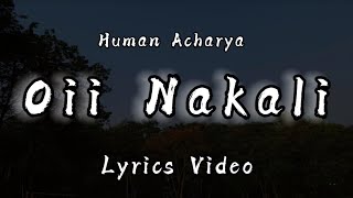 Oii Nakali | Kurtha Surwal Ma | Lyrics Video |Human Acharya|2021 | Oii Nakali Timi Kati Ramri