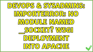 DevOps & SysAdmins: ImportError: No module named _socket? WSGI Deployment into Apache
