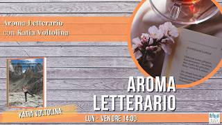 Aroma letterario - Ospite Katia Voltolina