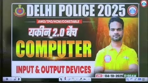 INPUT & OUTPUT DEVICES : COMPUTER BY SHIVAM SIR || YAKEEN 2.0 BATCH RWA || DELHI POLICE 2025