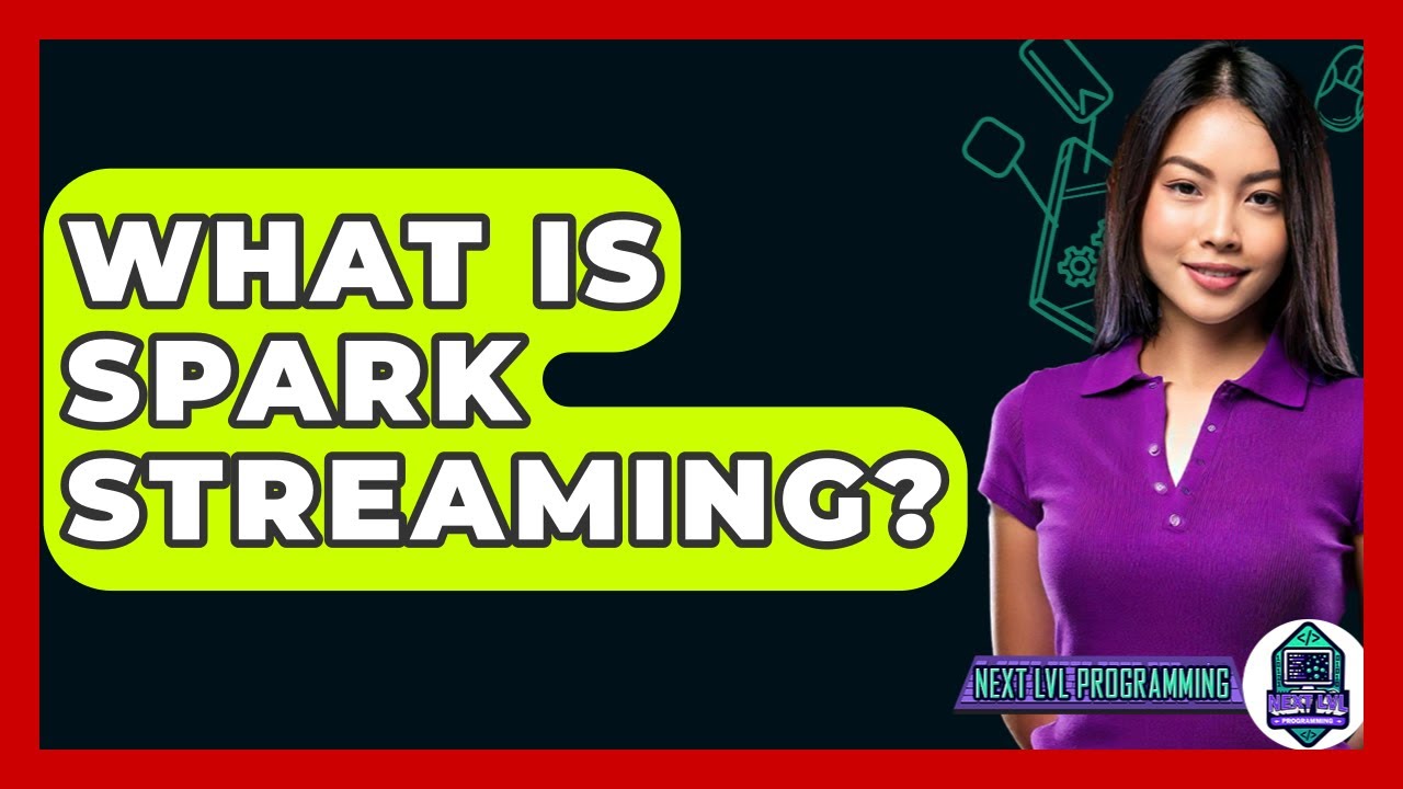 What Is Spark Streaming? - Next LVL Programming