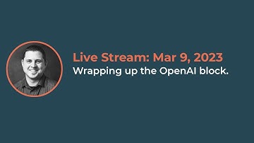 Stream:  Mar 9, 2023 | Wrapping up the OpenAI block | WordPress | Gutenberg | Tutorial