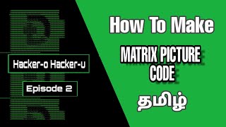 How to Make Matrix Picture Code in Windows Command Prompt/ Hacker-o Hacker-u/ Episode 2