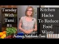 Tuesday With Tami #5  —  Kitchen Hacks To Reduce Food Waste