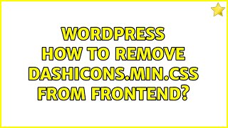 Wordpress: How to remove dashicons.min.css from frontend (6 Solutions!!)
