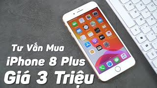 HGĐN #54 - Tư Vấn Mua iPhone 8 Plus VNA Giá 3 Triệu, VÔ ĐỊCH GIÁ LUÔN RỒI!!