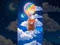 Dream Balloon Song 🎈 | Magical Bedtime Nursery Rhyme | Sleep Time Cartoon Song