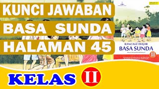KUNCI JAWABAN BAHASA SUNDA KELAS 2 HALAMAN 45//RANCAGE DIAJAR BASA SUNDA KELAS 2