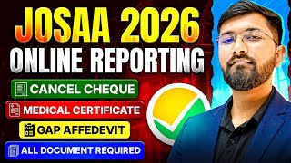 JoSAA 2026 Online Reporting 🔥 Cancelled Cheque, Medical Certificate &amp; All Documents Required