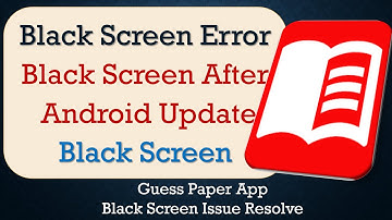 How to Fix Guess Paper App Black Screen Error | After Android Update | Problem Solved in Android
