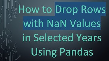 How to Drop Rows with NaN Values in Selected Years Using Pandas