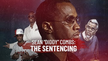 Sean "Diddy" Combs: The Sentencing