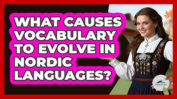 What Causes Vocabulary To Evolve In Nordic Languages? - Unmapping Scandinavia