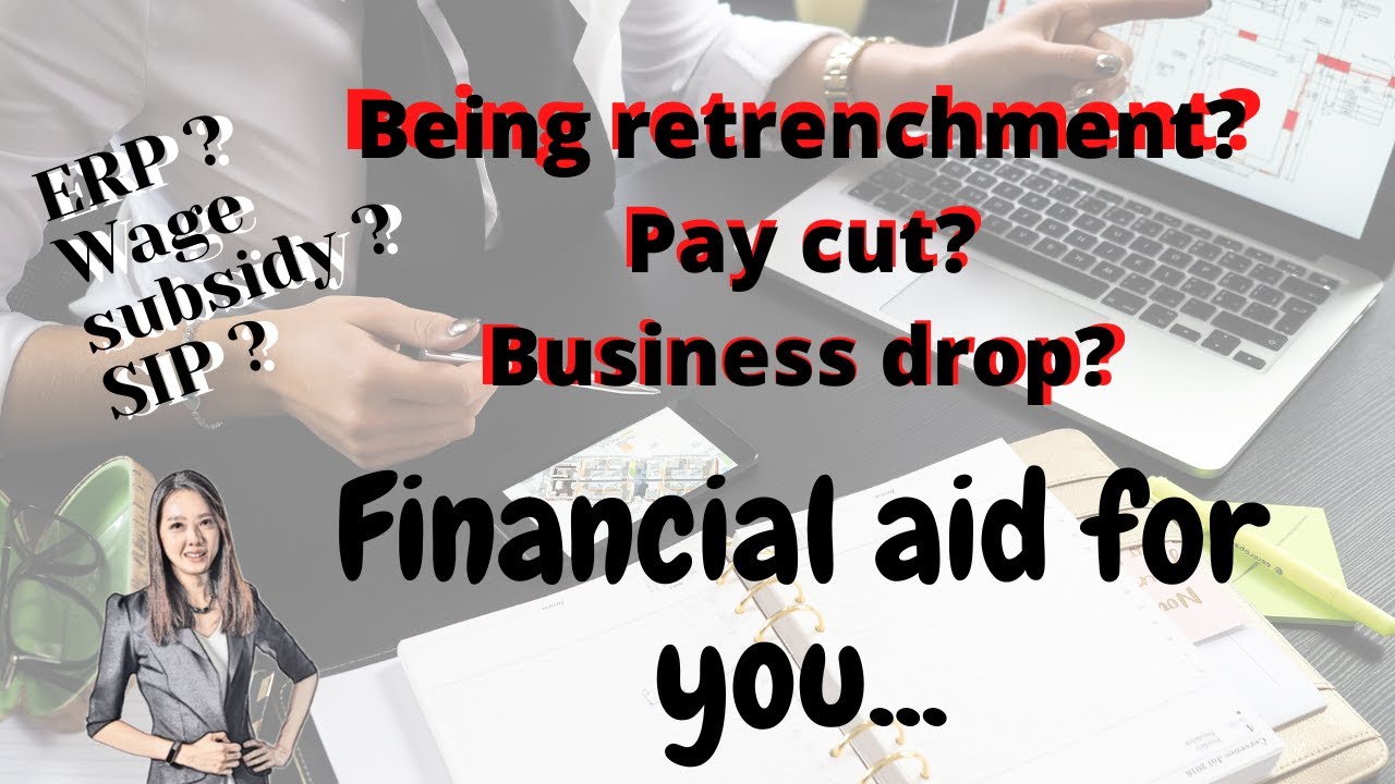 Being retrenchment? Pay cut? No pay leave? Business dropped? Financial aid for you